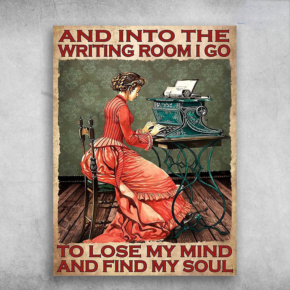 Writer Poster, Gift For Writer, And Into The Writing Room, I Go To Lose My Mi...