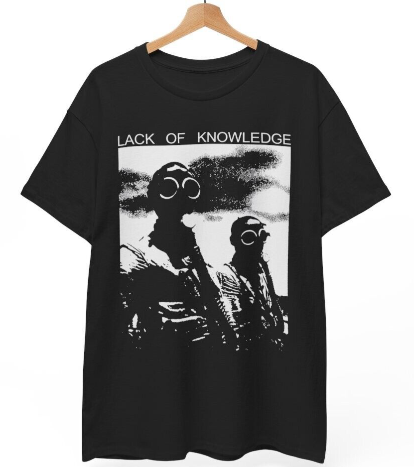 Lack Of Knowledge T-Shirt, Crass, Flux of pink indians, Poison girls,,Unisex tee
