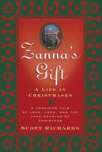 Zannas Gift: A Life in Christmases - Hardcover By Scott Richards - GOOD