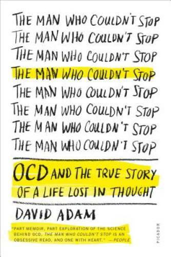 The Man Who Couldn't Stop: OCD and the True Story of a Life Los - VERY GOOD