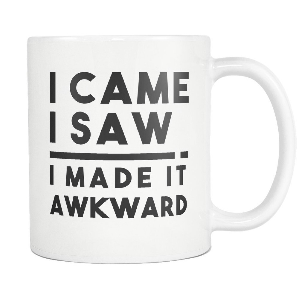 Funny Mug Funny Gift Awkward Mug Awkward Gift Funny Friend Gift Sister Gift