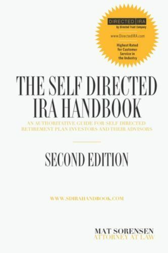 Self-Directed IRA Handbook, Second Edition : An Authoritative Guide for Self...
