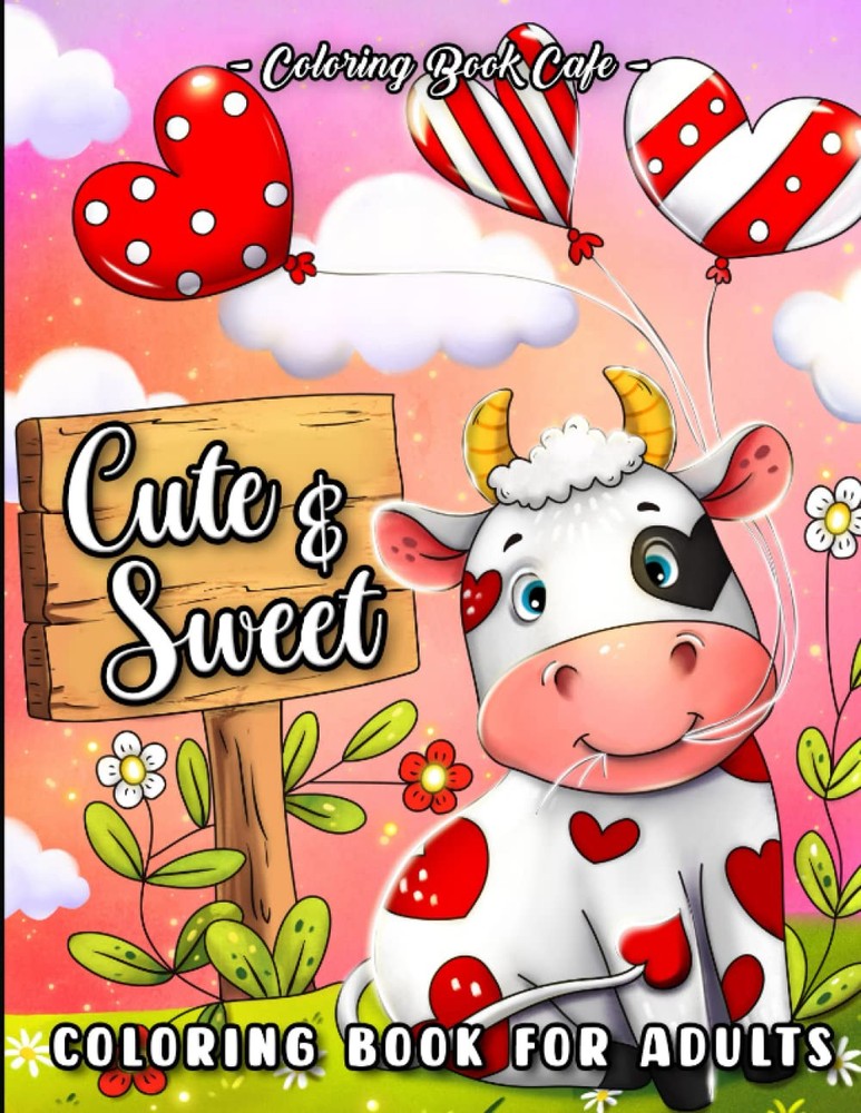 Cute and Sweet: A Valentine's Day Coloring Book for Adults Featuring Romantic He