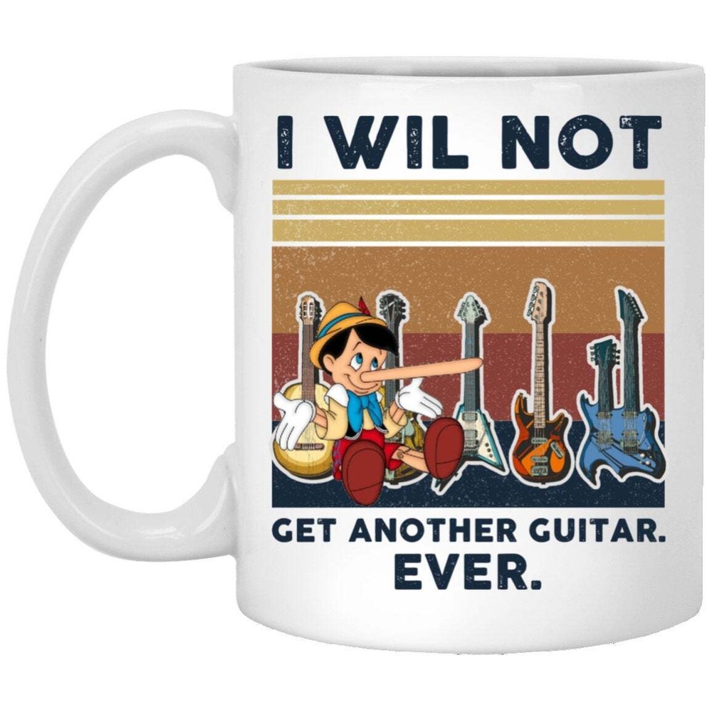 I Will Not Get Another Guitar Ever Coffee Mug White Mug - Gift Coffee Mug