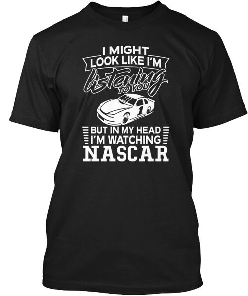 In My Head Im Watching Nascar T-Shirt Made in the USA Size S to 5XL