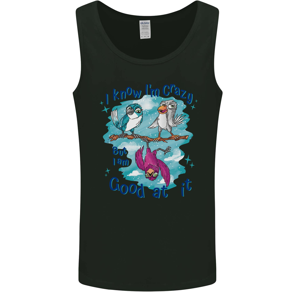 I Know Im Crazy Funny Bird Slogan Mens Vest Tank Top