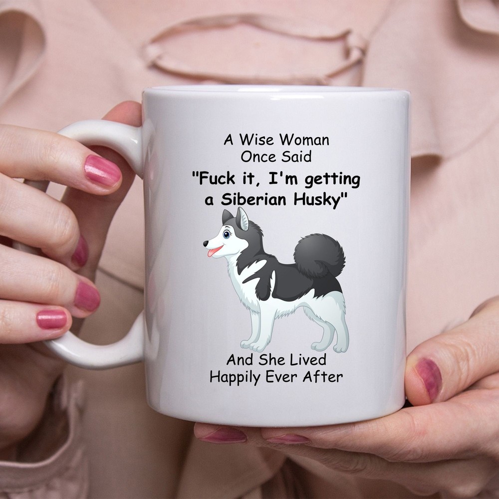 Funny Siberian Husky Coffee Mug For Women – A Wise Woman Once Said