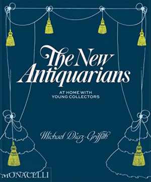 The New Antiquarians: At Home - Hardcover, by Diaz-Griffith Michael - Very Good