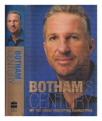 BOTHAM, IAN Botham's century : my 100 great cricketing characters 2001 First Edi