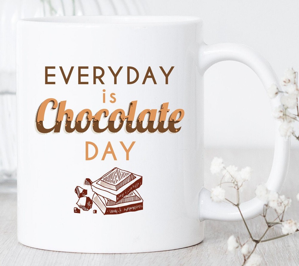 Chocolate Day Everyday Mug Chocolate Mug Chocolate Lover Gift Chocolate Coffee