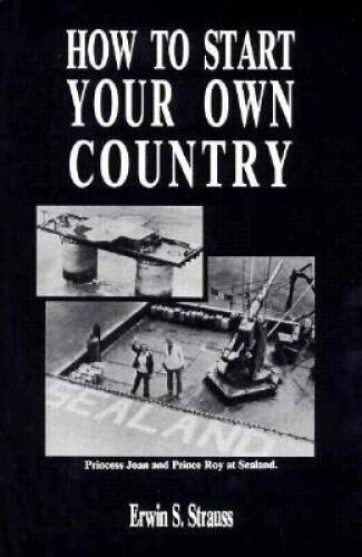 How to Start Your Own Country - Paperback By Strauss, Erwin S - GOOD