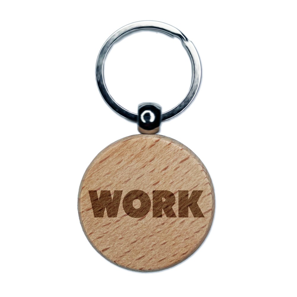 Work Bold Text Engraved Wood Round Keychain Tag Charm