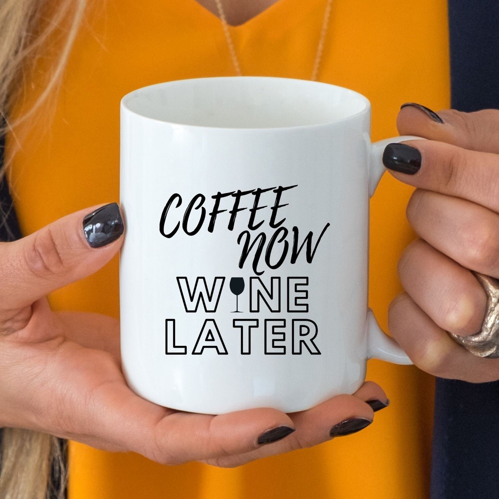 Coffee Now Wine Later Mug - Great Gift for Wine and Coffee Lovers