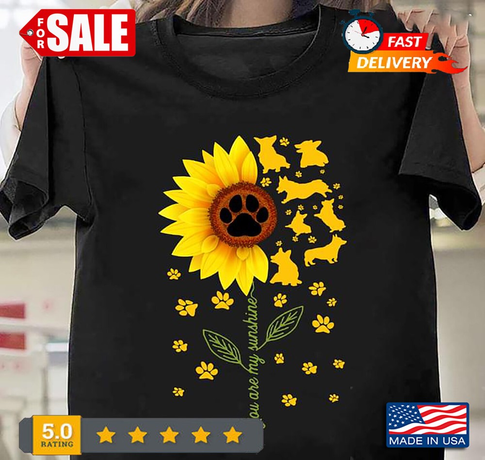 You Are My Sunshine Sunflower And Adorable Corgi With Paws For Dog Lover