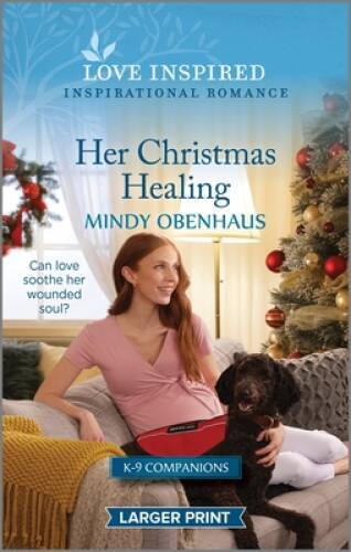 Her Christmas Healing: An Uplifting Inspirational Romance (K-9 Companio - GOOD