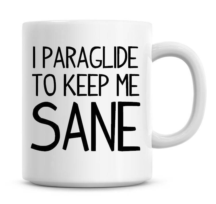 Fly High, Stay Sane Paragliding Humor Coffee Mug for Adventure Lovers