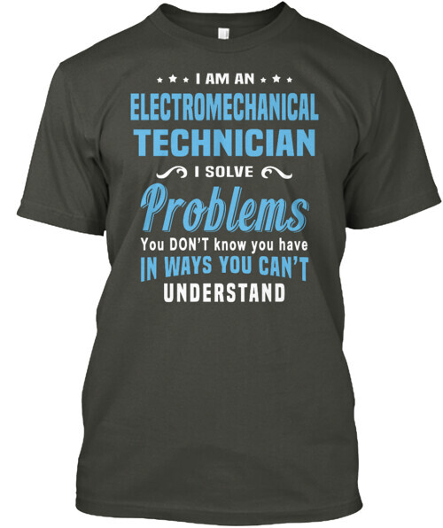Electromechanical Technician T-Shirt Made in the USA Size S to 5XL
