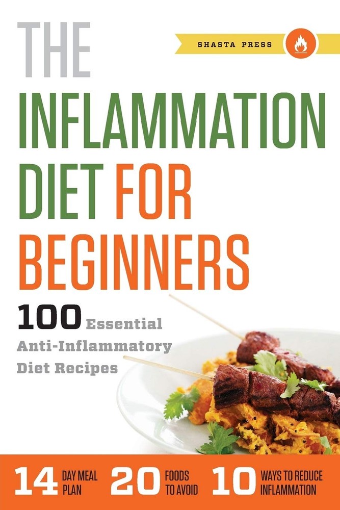 Anti-Inflammatory Diet for Beginners: 100 Easy Recipes to Reduce Inflammation by Shasta Press