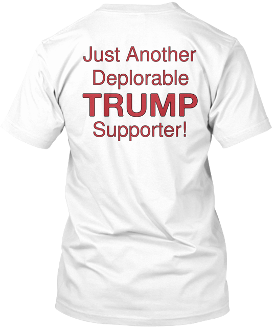 Just Another Deplorable Trump Supporter T-Shirt Made in the USA Size S to 5XL