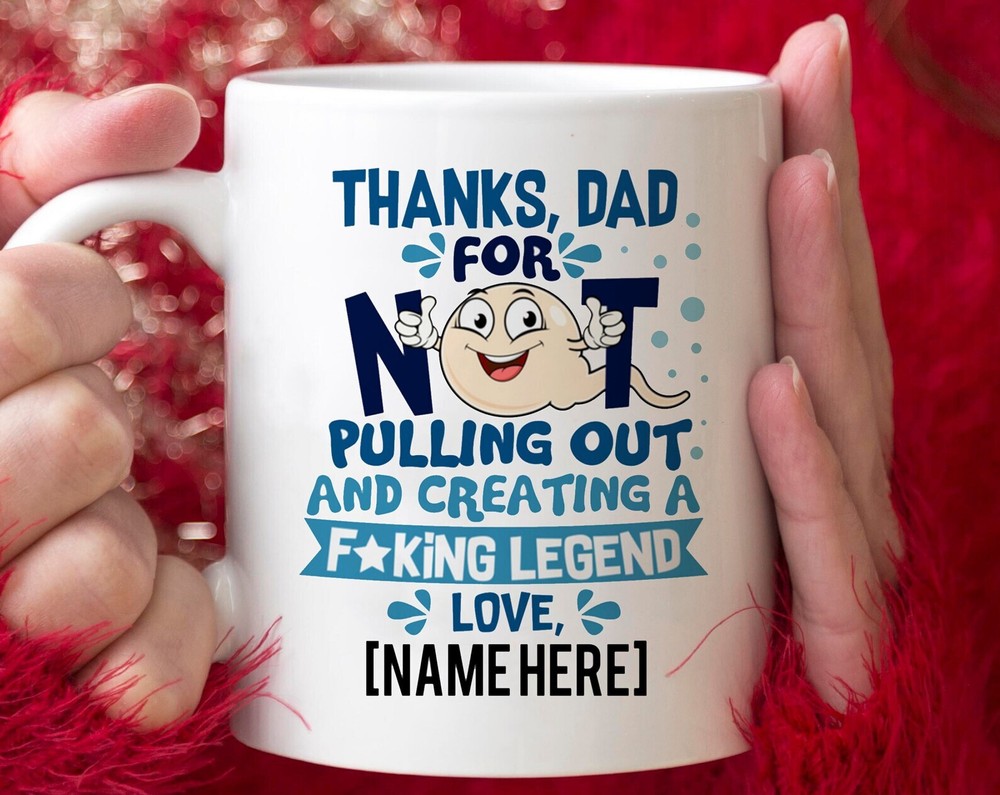 Thanks Dad For Not Pulling Out Mug Father's Day Mug Personalized Mug Sarcastic