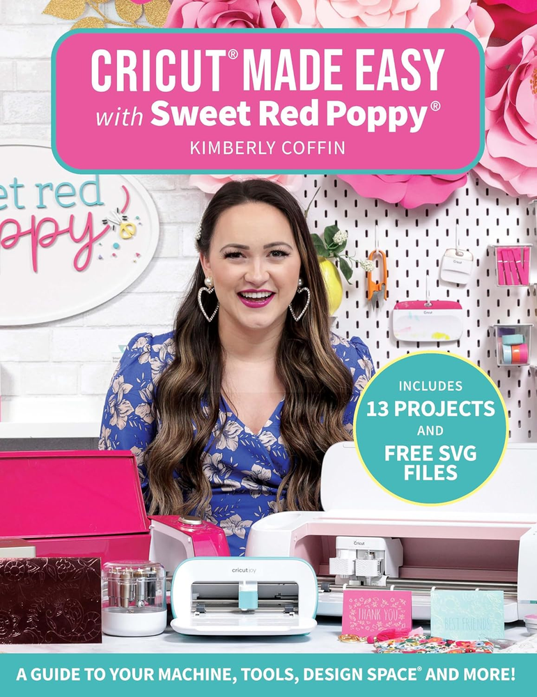 Cricut Made Easy with Sweet Red Poppy Guide for Machine Tools and Design Space