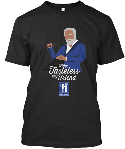 Stay Tasteless Stay Tasteless My Friend Products Tee T-shirt Made in USA S 5XL