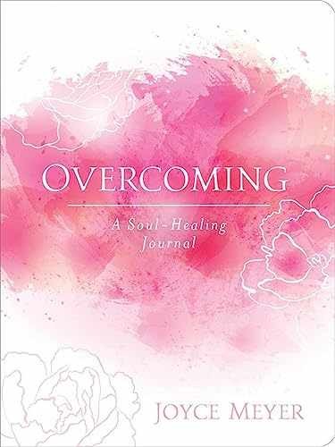 Overcoming A Soul Healing Journal by Meyer Joyce for Personal Growth and Reflection