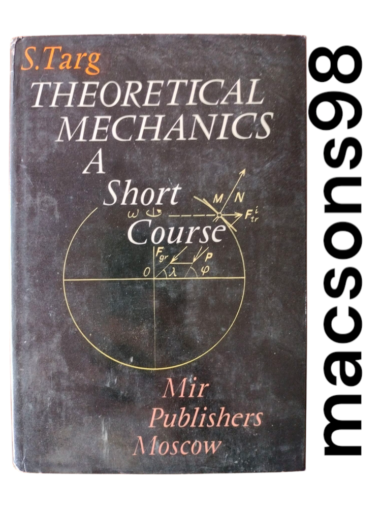 Theoretical Mechanics A Short Course by S. Targ Mir Publishers Moscow 1980