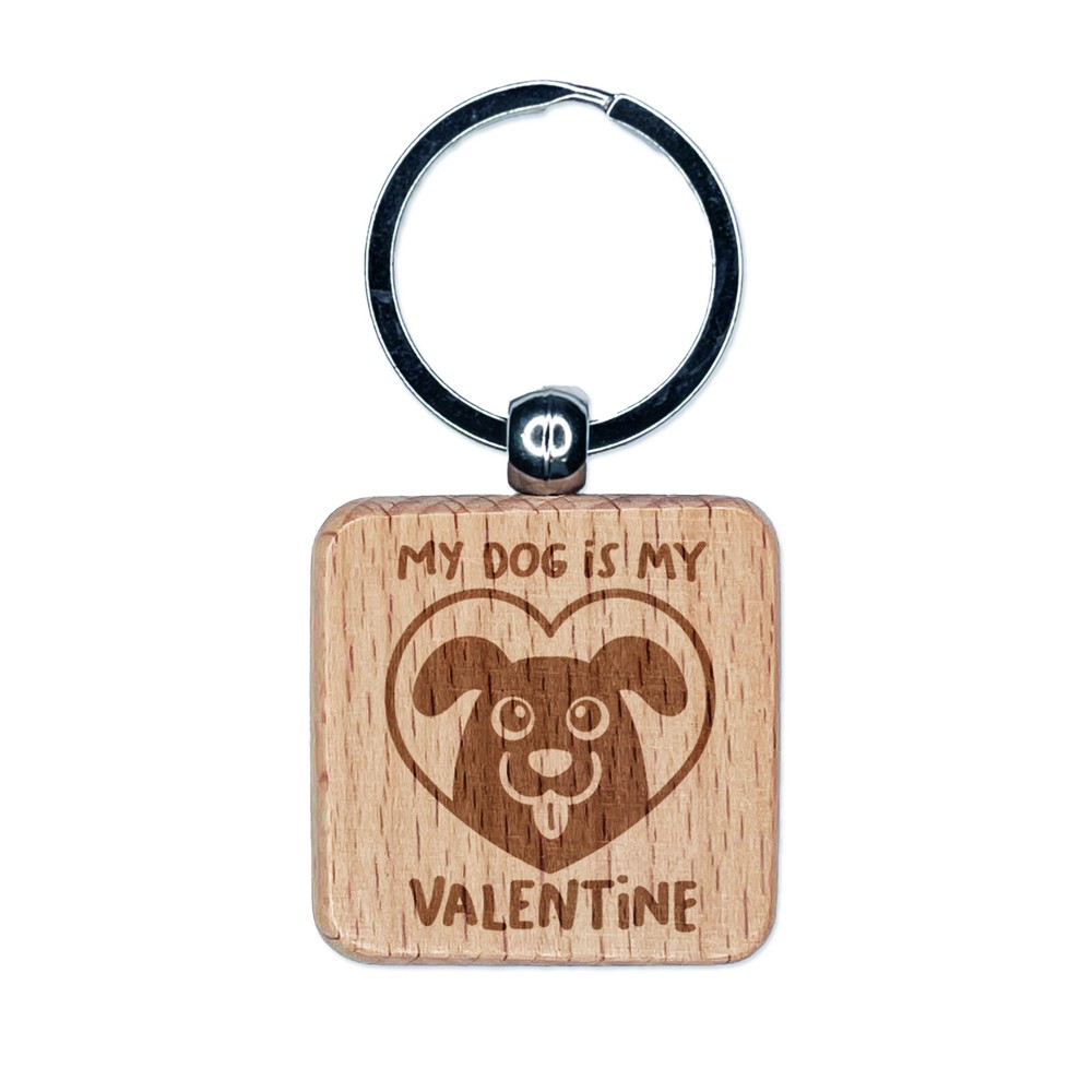 My Dog is My Valentine Engraved Wood Square Keychain Tag Charm