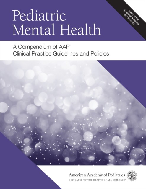 Pediatric Mental Health – A Compendium of AAP Clinical Practice Guidelines and …