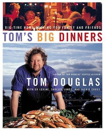 Tom's Big Dinners: Big-Time Home Cooking for Family and Friends - VERY GOOD