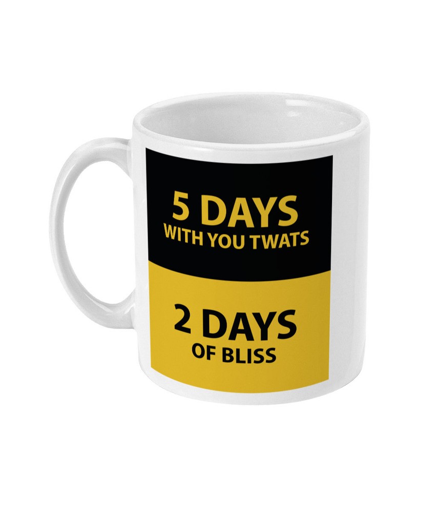 Five Days With You Twats Two Days Bliss Funny Rude Mug Gift