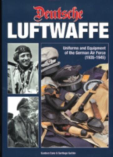 Deutsche Luftwaffe: Uniforms and Equipment of the German Pilot (hardcover)