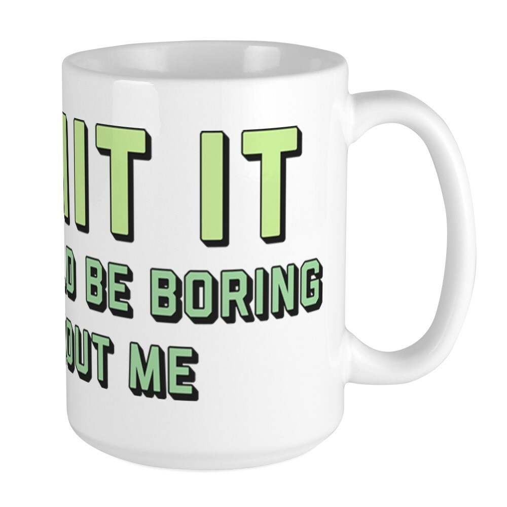 CafePress Admit It Coffee Mug, Large 15 oz. White Coffee Cup (238694014)