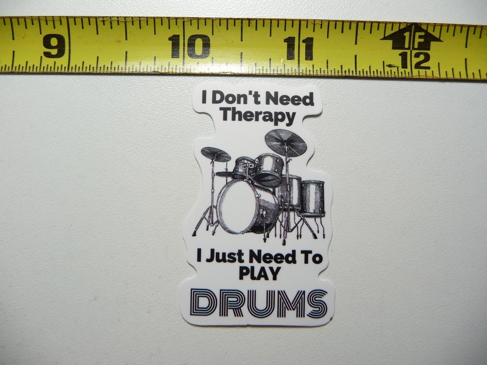 Drummer Sticker - I Don't Need Therapy Just Need to Play Drums Music Band Decal