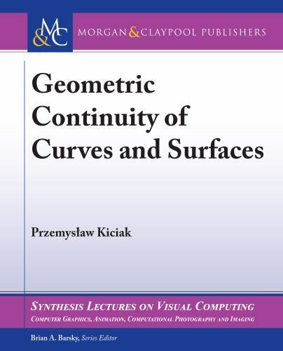 Geometric Continuity of Curves and Surfaces (Synthesis Lectures on Visual Comput