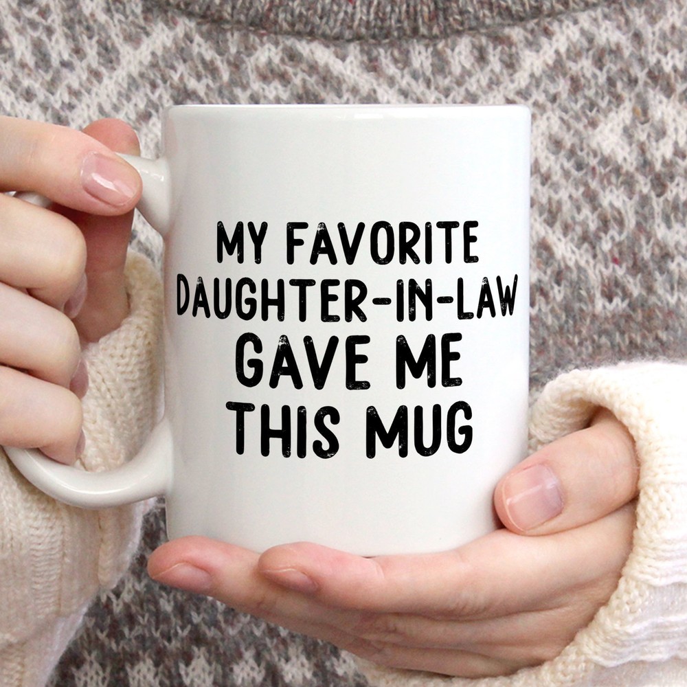 Father In Law Gift My Favorite Daughter In Law Gave This Mug Mug Father In Law