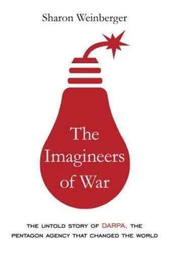 The Imagineers of War: The Untold Story of DARPA, the Pentagon Agenc - VERY GOOD
