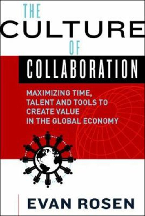 The Culture of Collaboration : Maximizing Time, Talent and Tools