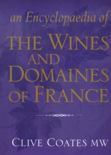 Encyclopedia of the Wines and Domaines of France by Clive Coates (2000, Hardcover)