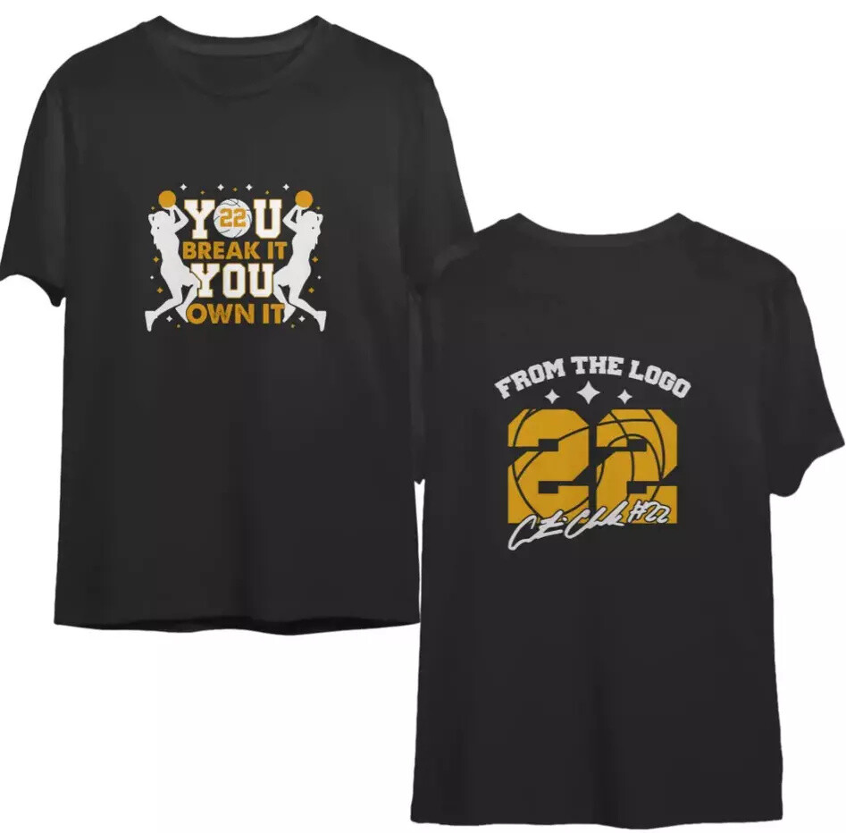 You Break It You Own It Caitlin Clark Double Sided T Shirts