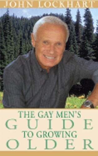 The Gay Man's Guide to Growing Older by John Lockhart: Used