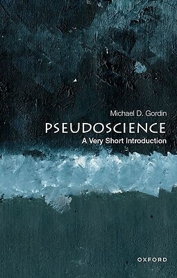 Pseudoscience A Very Short Introduction Michael D Gordin Paperback