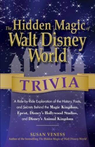 Discover Walt Disney World's Hidden Magic: Ride-by-Ride Trivia Guide