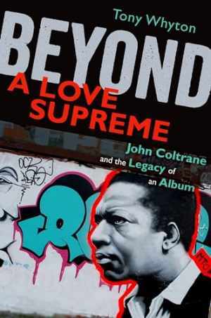 Beyond A Love Supreme: John Coltrane and - Paperback, by Whyton Tony - Very Good