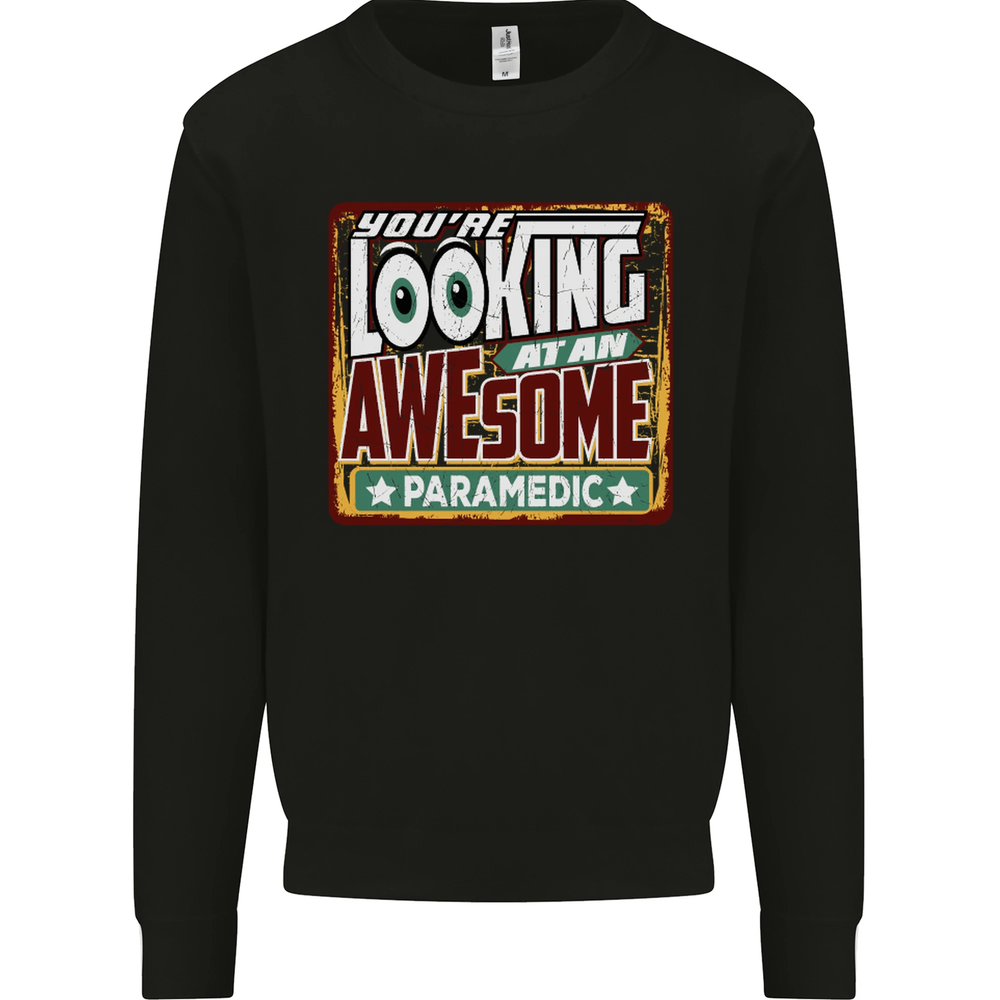 Youre Looking at an Awesome Paramedic Mens Sweatshirt Jumper