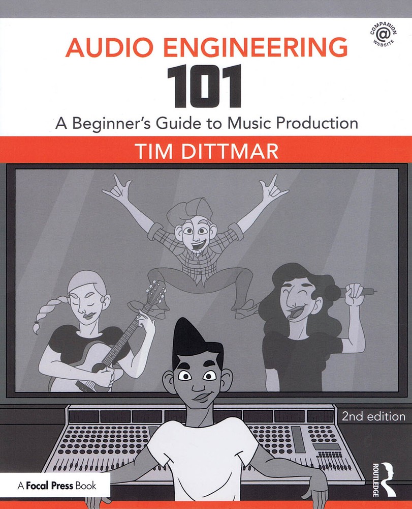 Audio Engineering 101 by Tim Dittmar Beginner Guide Learn Music Production Book