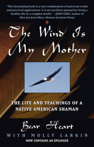 The Wind Is My Mother: The Life and Teachings of a Native Ame - VERY GOOD