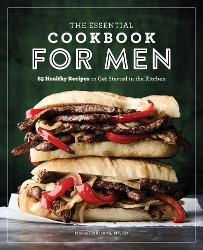 Manuel Villacorta RD, MS The Essential Cookbook for Men (Paperback)