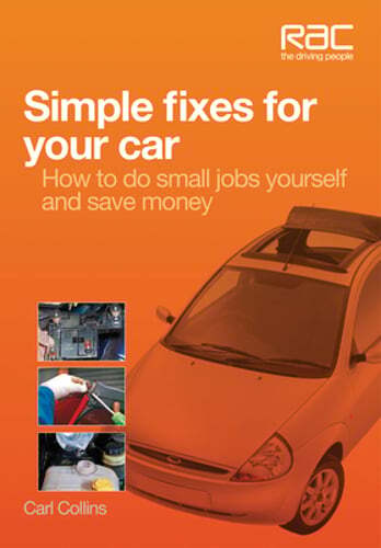 Simple Fixes for Your Car: - How to Do Small Jobs for Yourself and Save Money
